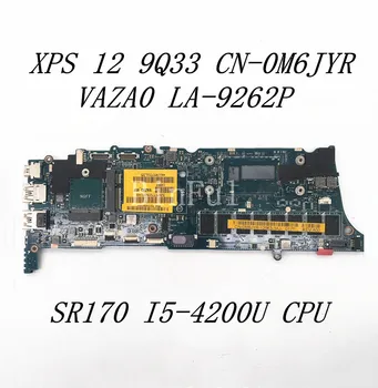 KN-0M6JYR 0M6JYR M6JYR Mainboard Dell XPS 12 9Q33 Nešiojamas Plokštė VAZA0 LA-9262P Su SR170 I5-4200U CPU 100% Testuotas OK