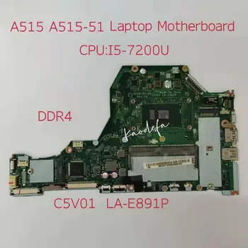 A515-51 Motininės Plokštės Acer A515-51 Nešiojamas C5V01 LA-E891P su i5-7200U SR342 RAM 4G DDR4 100% Bandymo Gerai